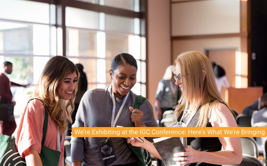 We’re Exhibiting at the IGC Conference: Here’s What We’re Bringing