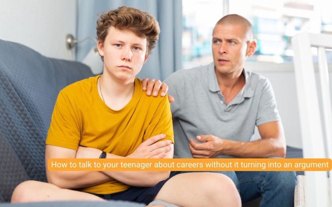 How to talk to your teenager about careers without it turning into an argument