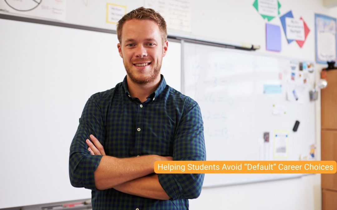 Helping Students Avoid “Default” Career Choices